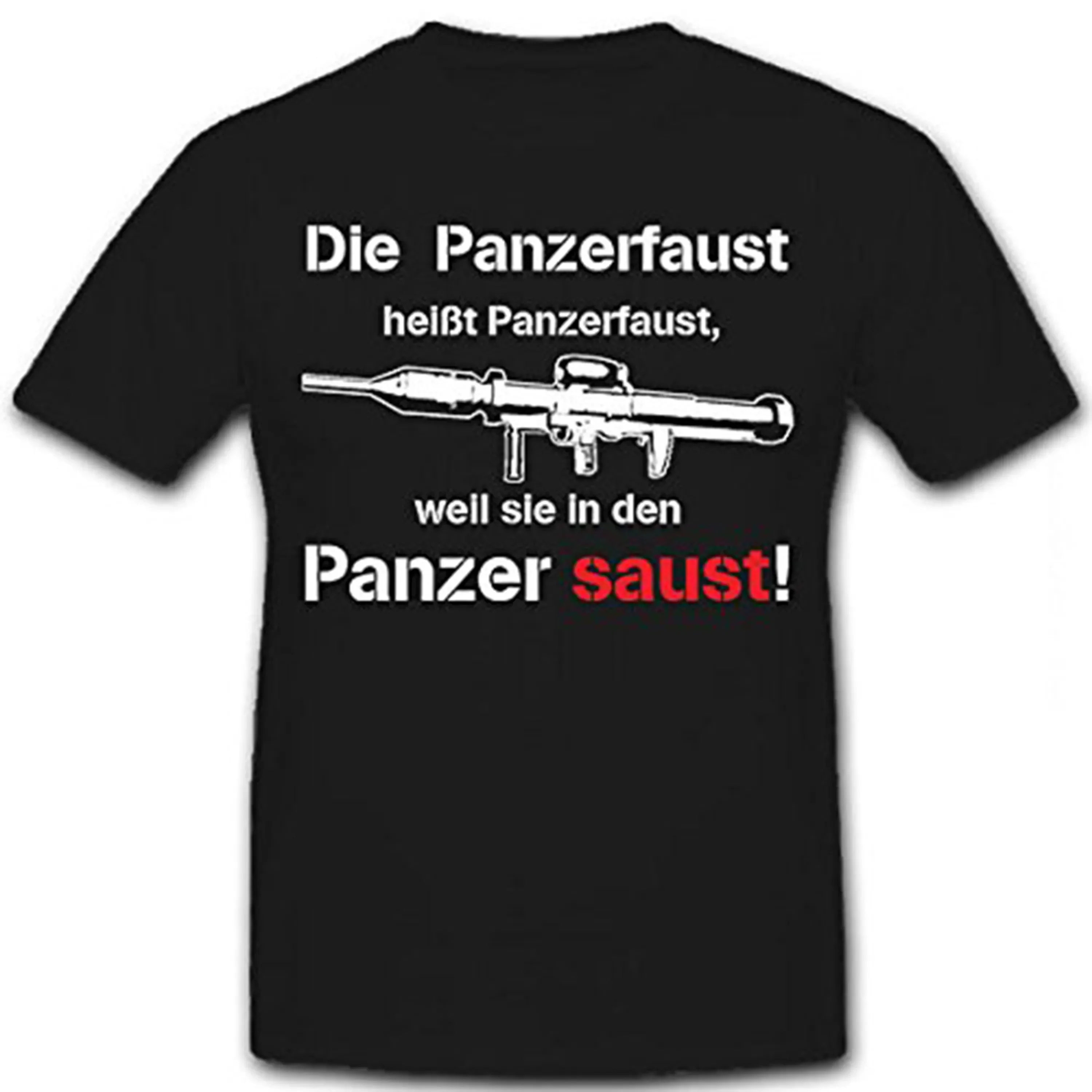 Weil Sie In Den Panzer Saust!  Panzerfaust Anti-tank  T-Shirt 100% Cotton Short Sleeve Casual Mens T-shirt