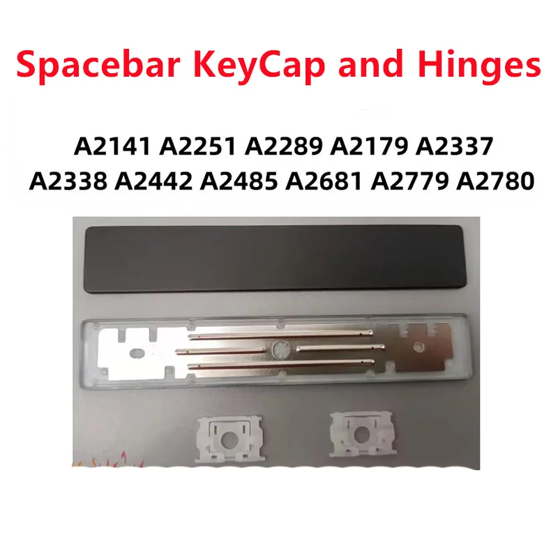 

Replacement Spacebar KeyCap and Hinges for MacBook Pro/Air A2141 A2289 A2251 A2179 A2337 A2338 A2442 A2485 A2681 A2779 A2780