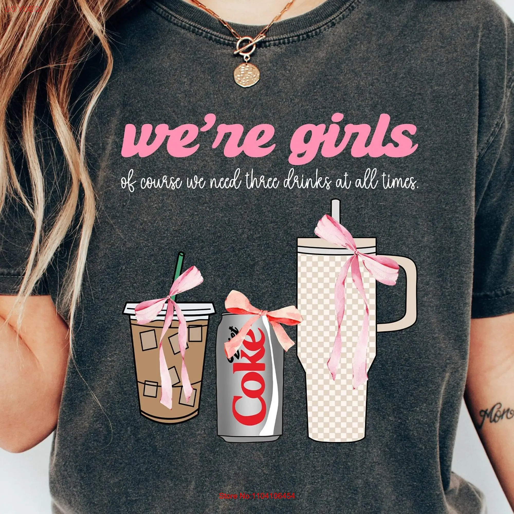 We re Girls Of Course Need All 3 Drinks at One Time T Shirt Retro Soda Mean Trendy Woman Coke long or short sleeves