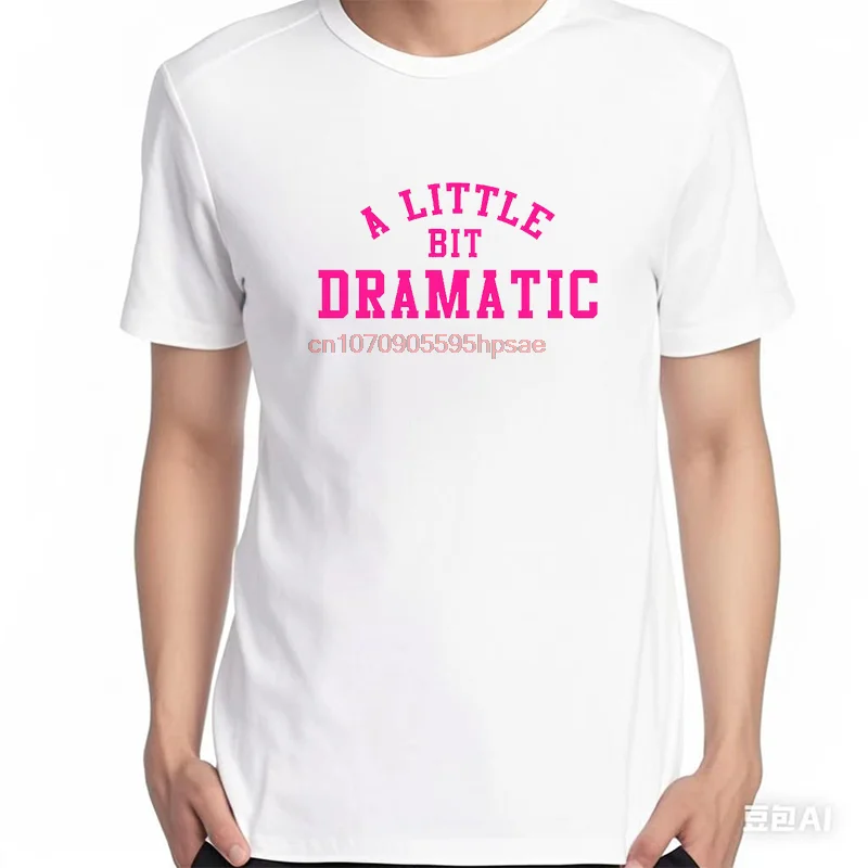 A Little Bit Dramatic Fashion Shirts Graphic Tee Tops & T-Shirt New Arrival Goods Summer Short Sleeve Tee Men's Cotton T-Shirt