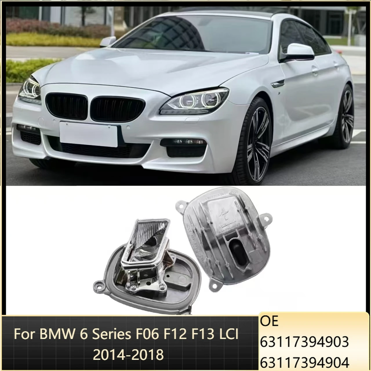 

63117394903 63117394904 DRL LED Cornering Light Module For BMW 6 Series F06 F12 F13 LCI 2014-2018 Dierect Repair Replacement