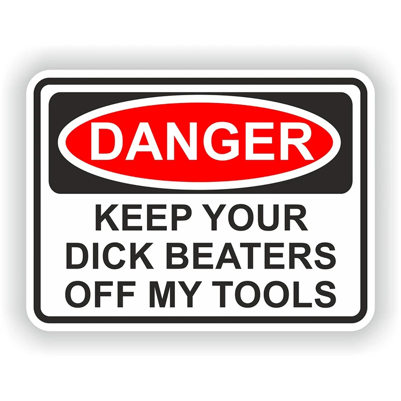 

CK21164# Danger Keep Your Dick Beaters Off My Tools Sticker for Laptop Book Fridge Guitar Motorcycle Helmet ToolBox Door PC Boat