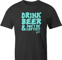 Drink Beer And Don'T Be Leftist By Bigbadt T Shirt Com Free Usa Shipping Funny Aoc Spoof Water Racist Parody