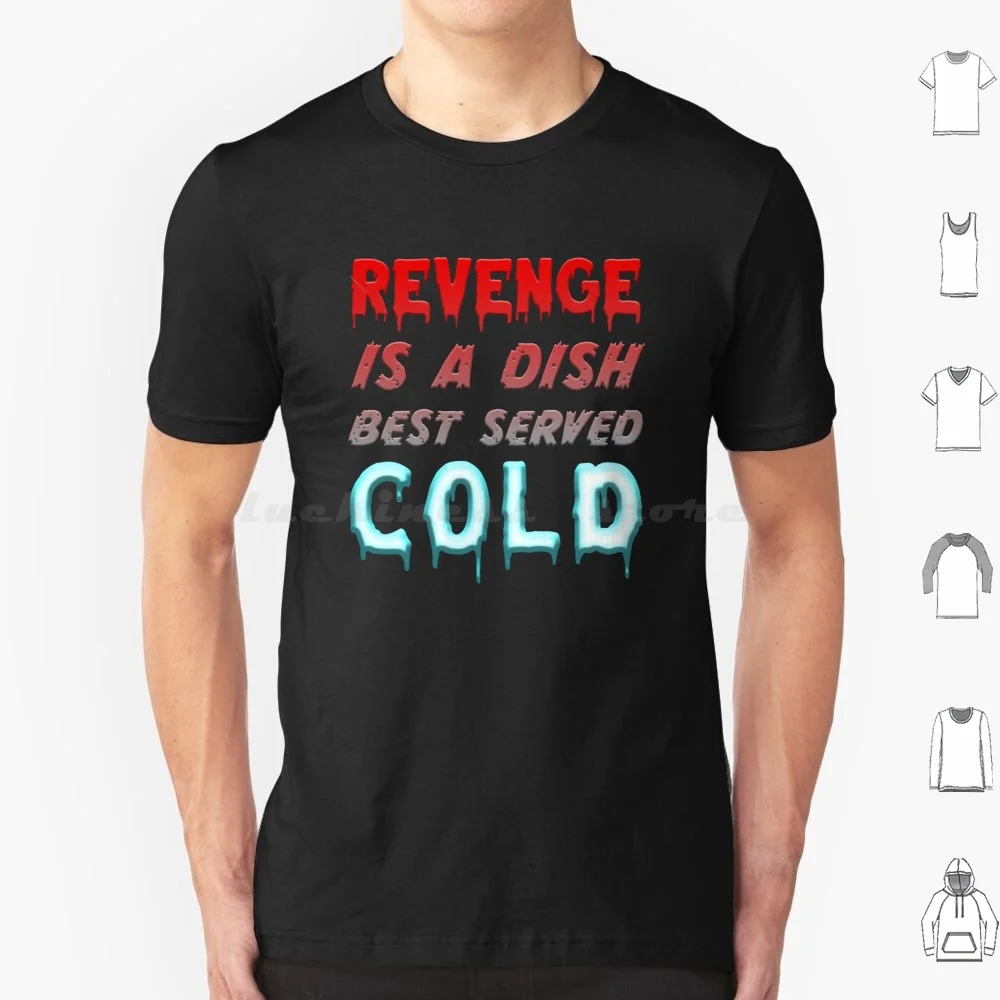 Revenge Is A Dish Best Served Cold T Shirt 6Xl Cotton Cool Tee Revenge Dish Served Cold Revenge Is A Dish Best Served Cold Joke