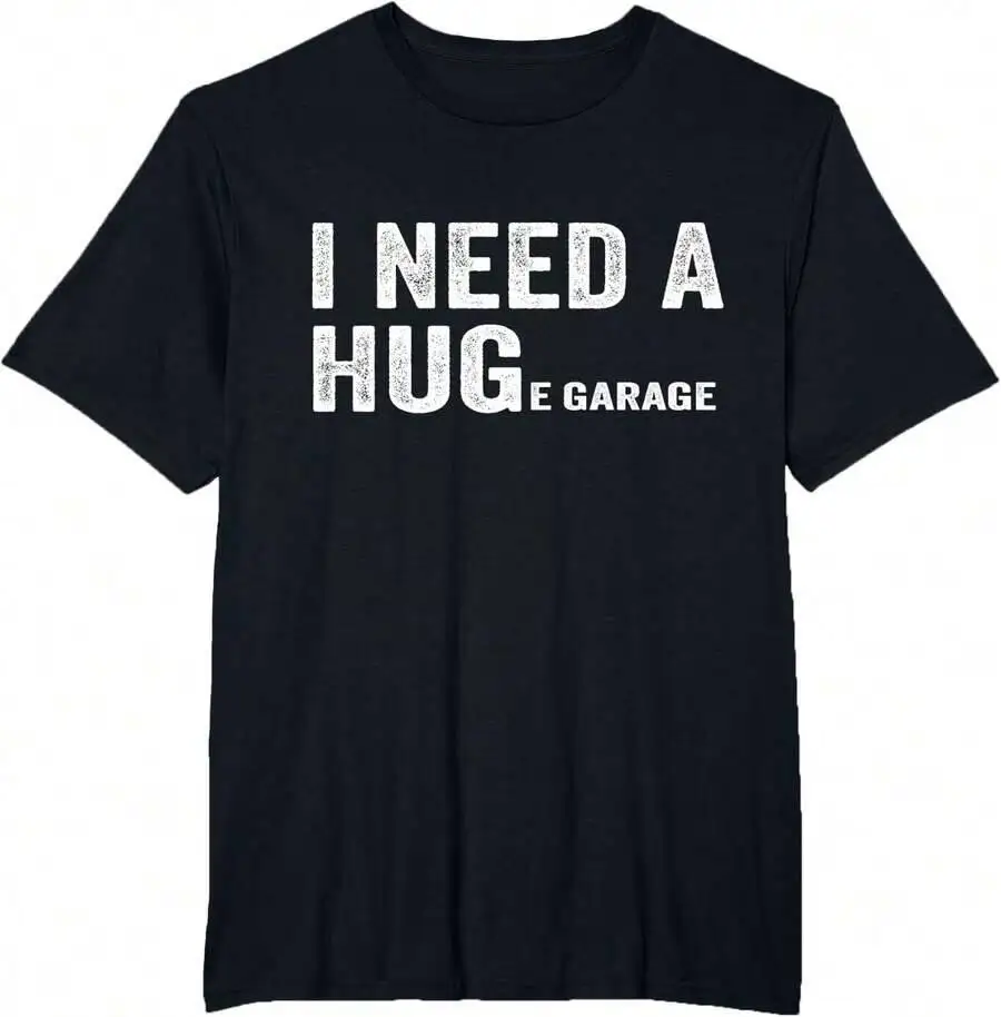 I Need A Huge Garage Funny Mechanic Car T-Shirt 100% Cotton Trendy Y2K Short-Sleeve Tee-Soft, Quick-Drying, Moisture-Wicking;