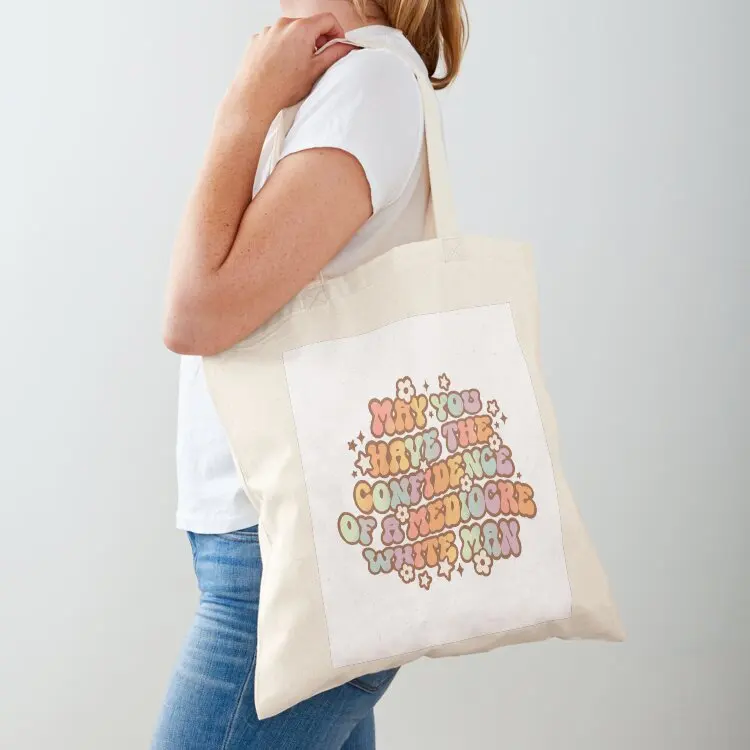 

May You Have The Confidence Of A Mediocre White Man Tote Bag shopper bag women Custom bag tote university