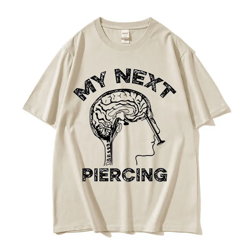 My Next Piercing Graphic Tee Shirt Funny Meme Lobotomy Short Sleeve T-shirt Men\'s Women Casual Fashion Cotton Oversized T Shirts