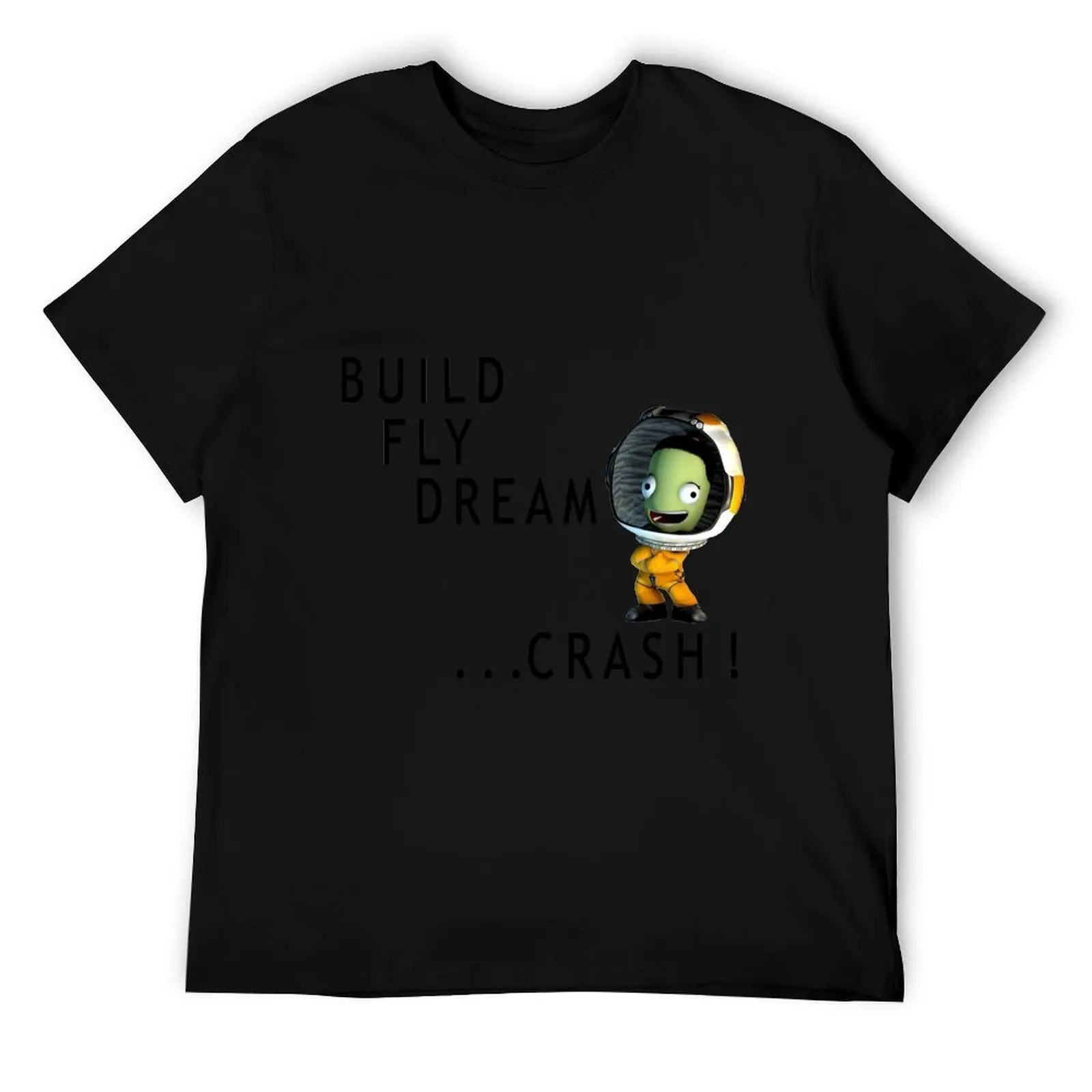 

build fly dream crash ,Kerbals , Kerbal space program T-Shirt g man t shirts for men man t shirts for men casual T-Shirt