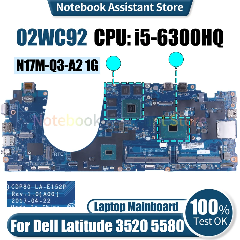 

For Dell Latitude 3520 5580 Laptop Mainboard LA-E152P 02WC92 SR2FP i5-6300HQ N17M-Q3-A2 1G Notebook Motherboard Tested