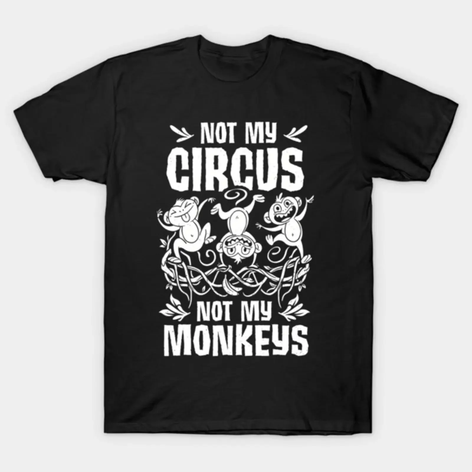 Not My Circus Monkeys Funny Sarcasm T Shirt vintage Washed Stylish homme Comfortable Slightly Unisex Soft graphic Stretched