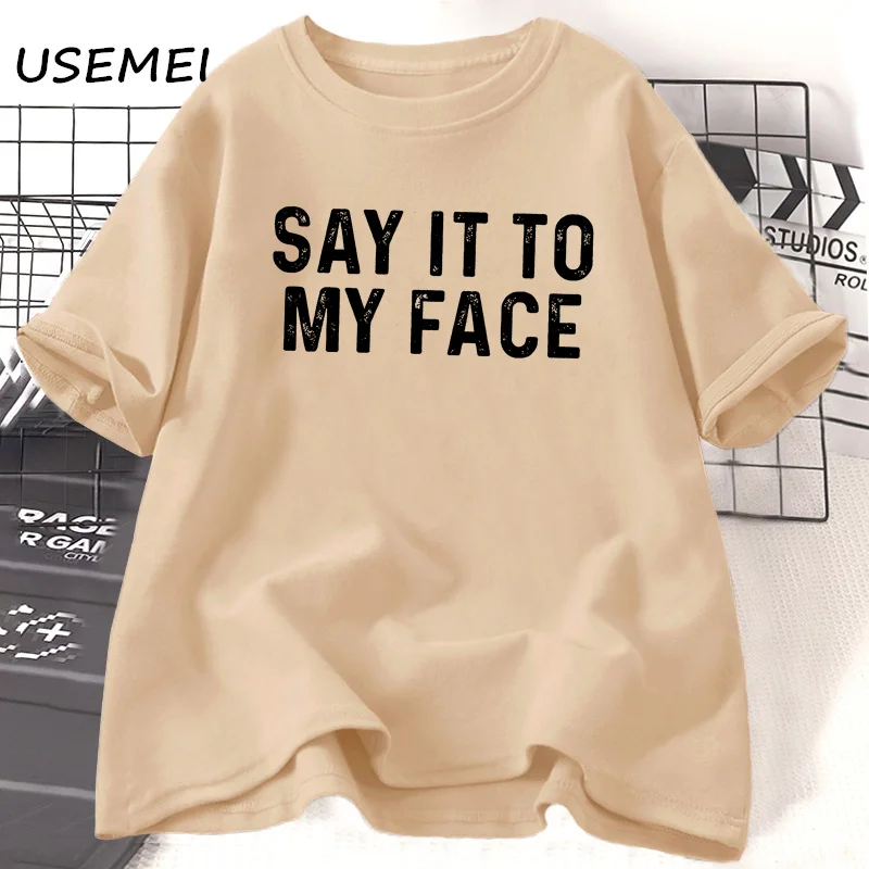 

Say It To My Face T-Shirt Kamala Harris Tshirt Cotton Unisex Short Sleeve Madam President T Shirt Feminist Tee Streetwear