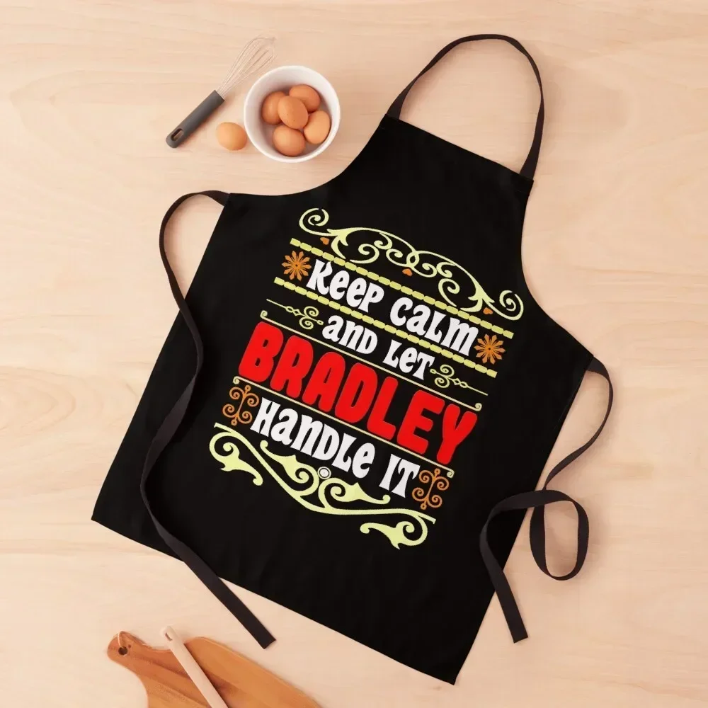 

Keep Calm And Let Bradley Handle It, Bradley name Apron Men gift Kitchen Man Utensils For Kitchen Men's Kitchen Apron