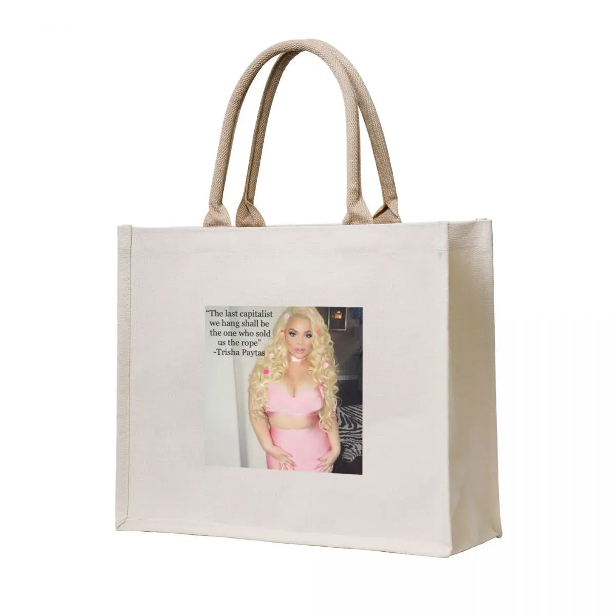 

The last capitalist we hang shall be the one who sold us the rope - Trisha Paytas Tote Bag Cloth bag bag for beach Lady