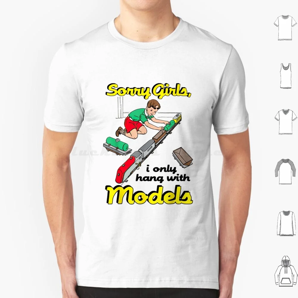 Sorry Girls I Only Hang Out With Models T Shirt Big Size 100% Cotton