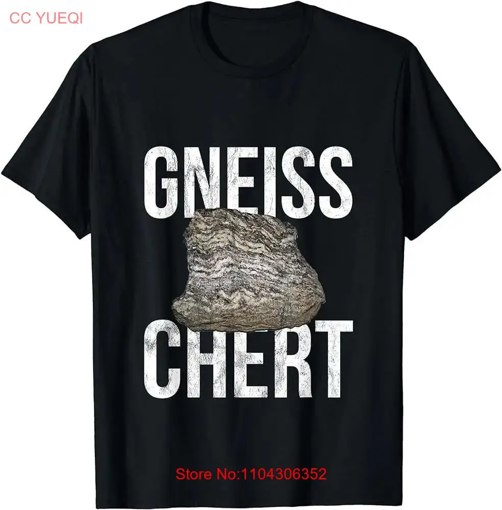 Gneiss chert funny geology Tshirt Rocks long or short sleeves