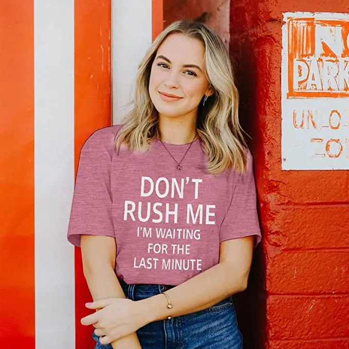 Don't Rush Me I'm Waiting for The Last Minute T Shirt Women Funny Graphic Shirts Casual Short Sleeve Tee Tops Letters Printed