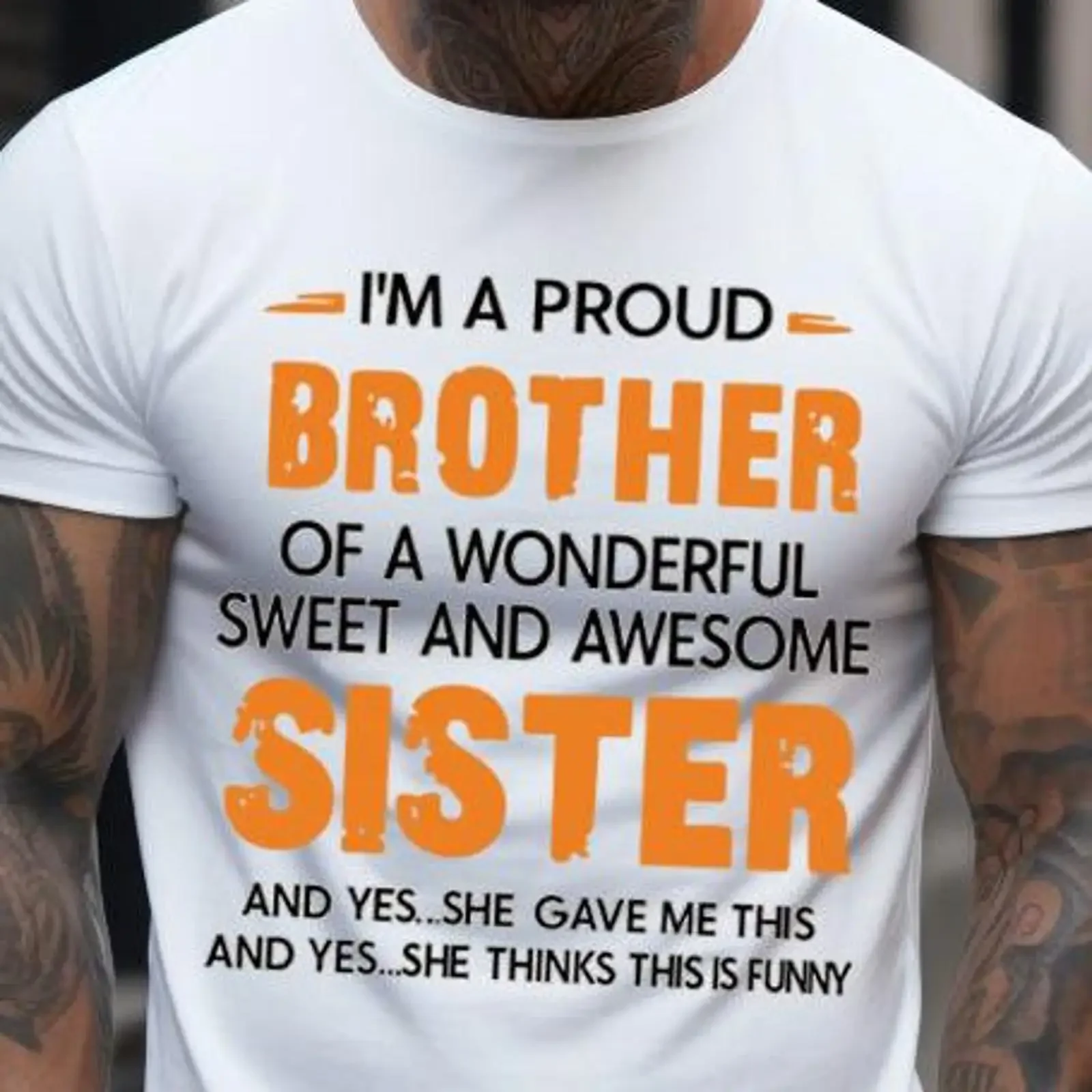 Proud Brother T Shirt Funny from Sister Sibling Humor Family Joke vintage Washed streetwear graphic Versatile Casual Soft