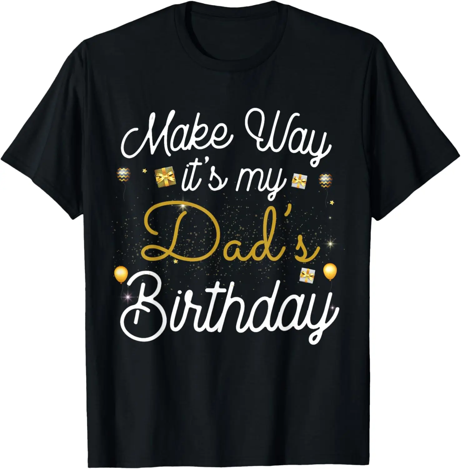 Make way It's My Dad's Birthday T-Shirt