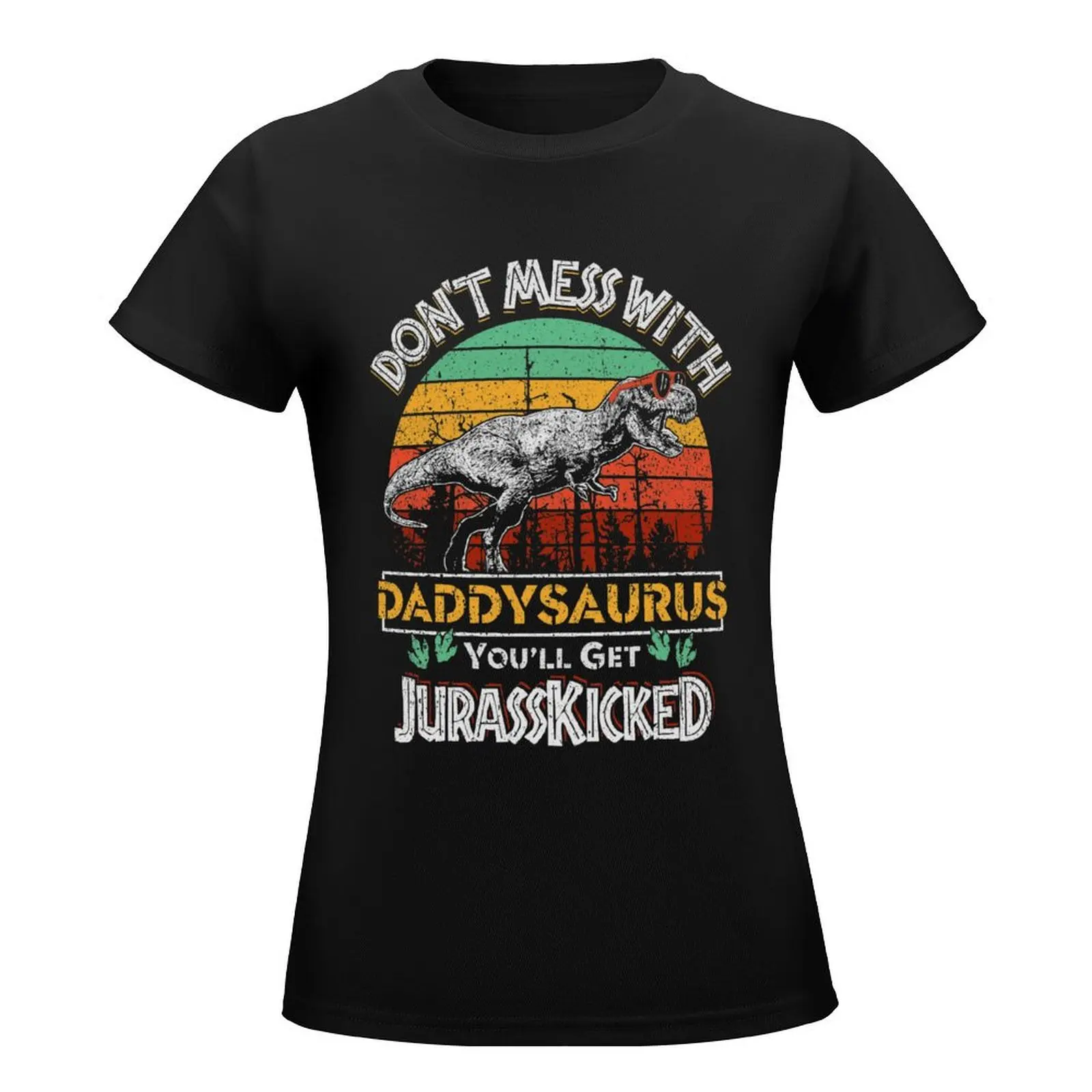 Dont Mess With DaddySaurus You Will Get Jurasskicked For Men Fathers Day Perfect Vintage Dad Dinosaur Picture T-Shirt