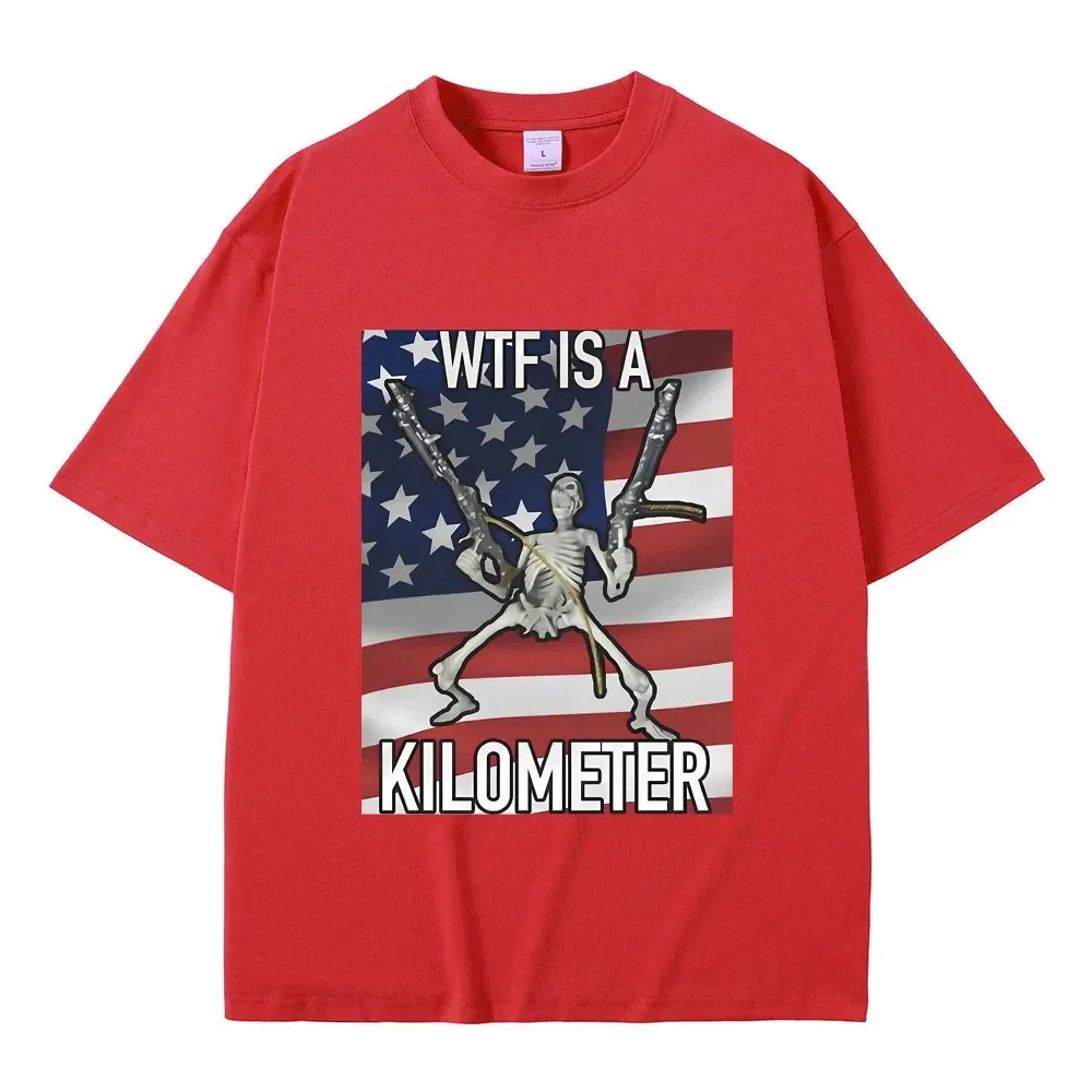 WTF Is A Kilometer Funny Skeleton Meme Grephlc Print T Shirt Men Women's Fashion Casual Vintage Tshirt Male Oversized T-shirts