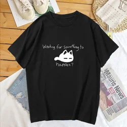 Waiting for Something To Happen Omori Cat Print Women T-shirt   Shirt Harajuku Short Sleeve O-neck T-shirt Tee Tops Clothing