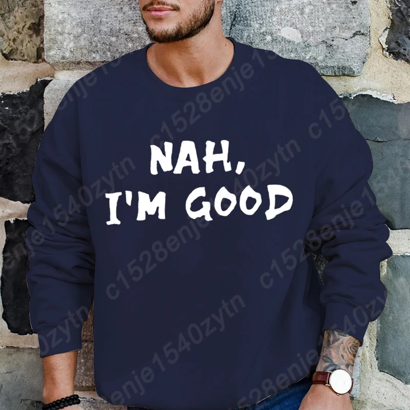 

Popular Nah I'm Good Print Hoodless Sweatshirts For Men Autumn And Winter Fashion Pullover Casual Pure Color Crew Neck Pullovers