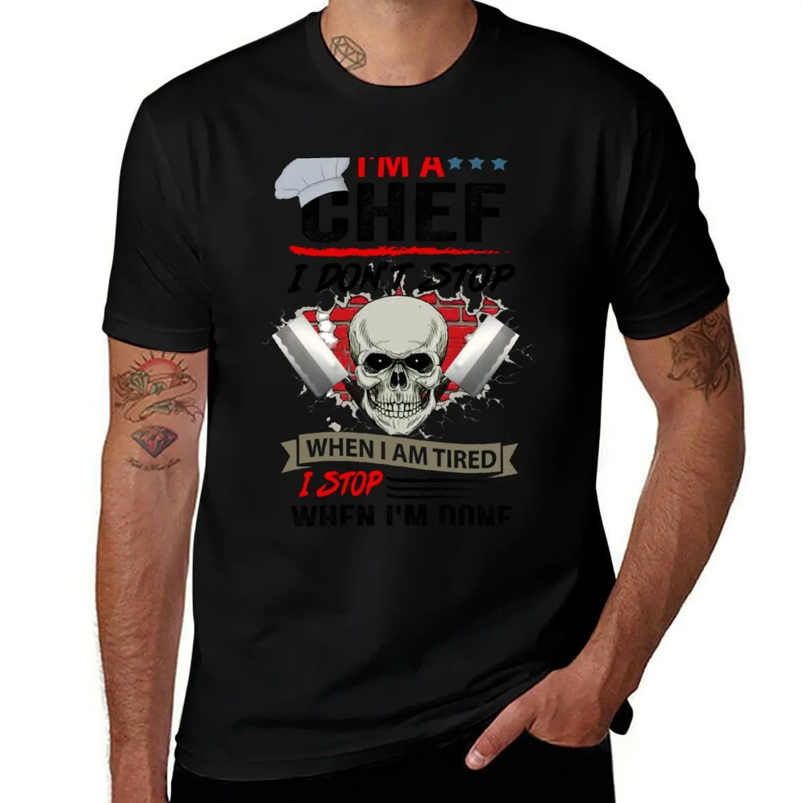 I'M A CHEF I DON'T STOP WHEN I AM TIRED I STOP WHEN I'M DONE T-Shirt Everyday Wear Basic Short Sleeve Top T-Shirt