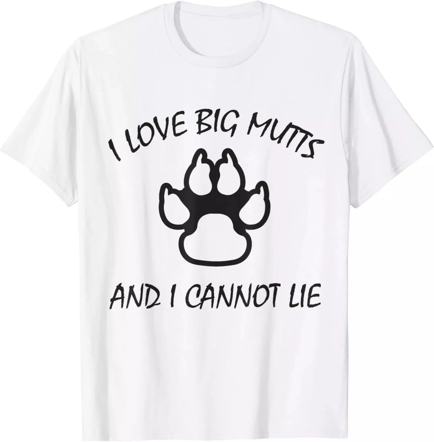 I Love Big Mutts And I Cannot Lie - Funny Dog Lover Gift Unisex T-Shirt S-5XL