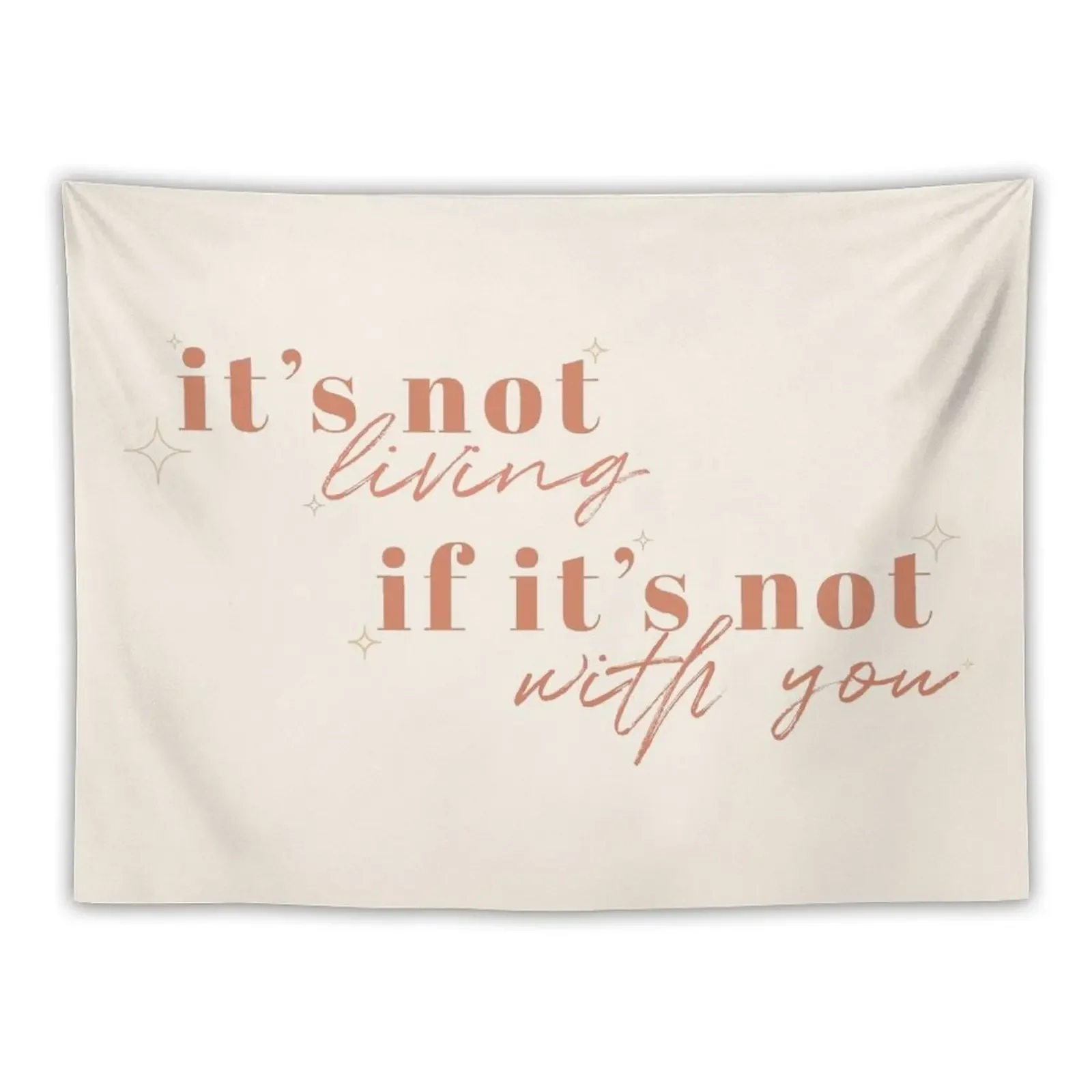 

It's Not Living (If It's Not With You) Tapestry Aesthetic Room Decoration Decorative Wall Wallpapers Home Decor Tapestry