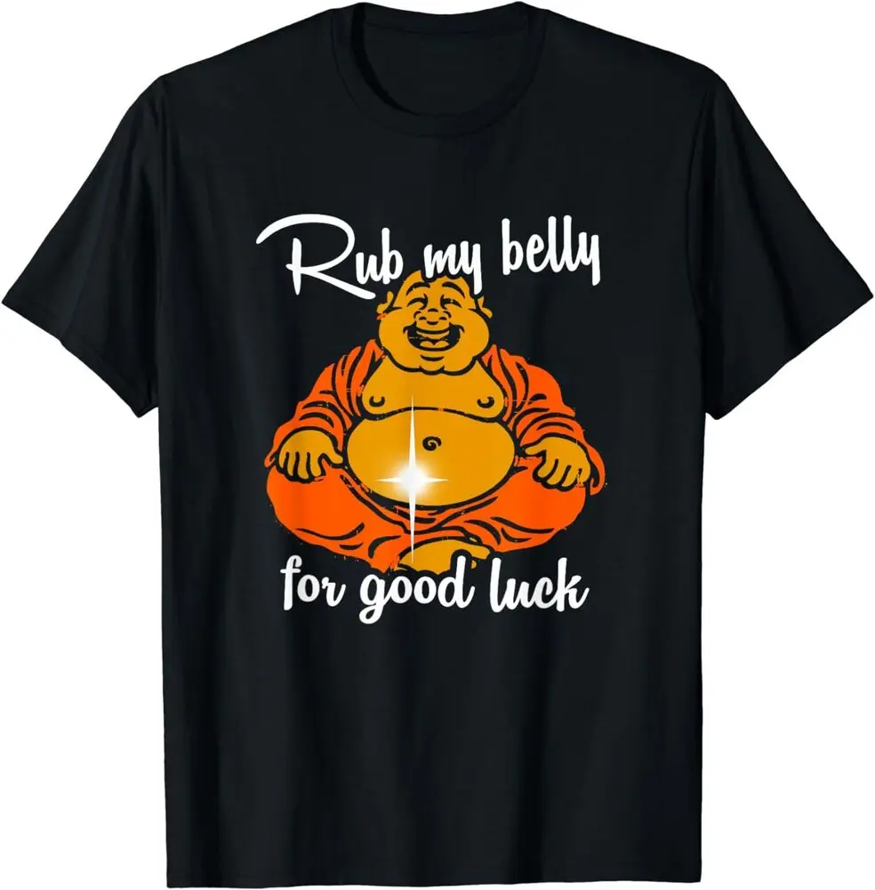 Buddha Rub My Belly For Good Luck Funny T-Shirt High Quality 100%Cotton Short Sleeve