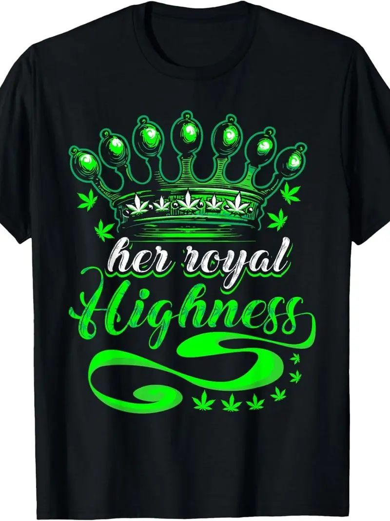 Funny Weed Pot Lover Royal Highness Smoking T-Shirt Short Sleeve Tee, All Season, Birthday Gift, Crew Neck Regular Fit 220G