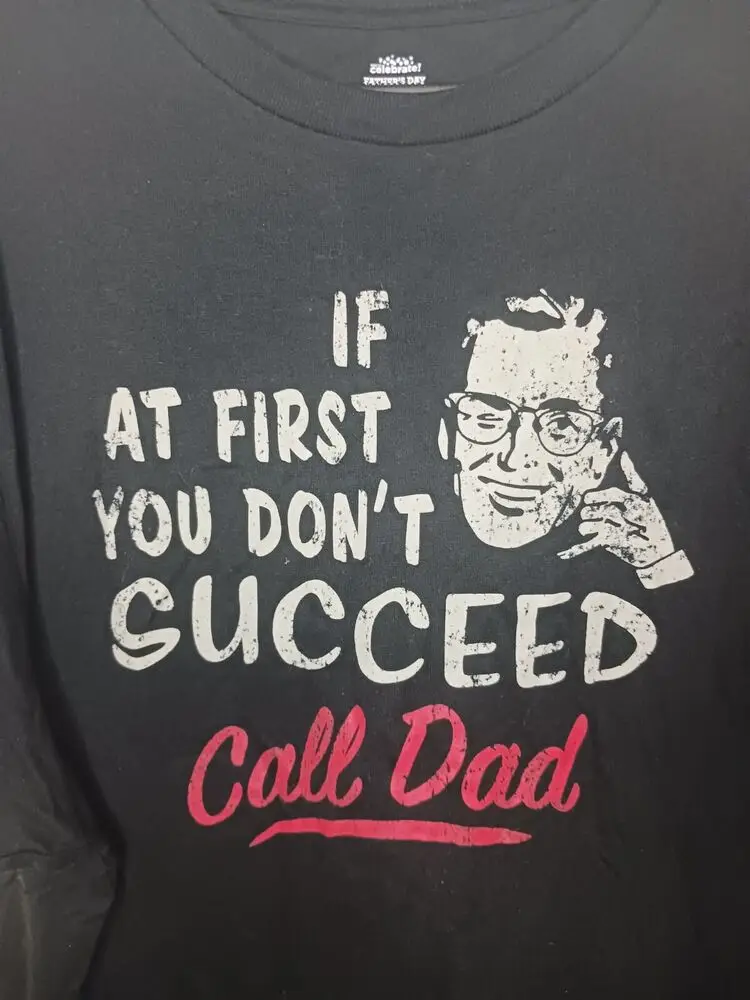 If at First You Don't Succeed, Call Dad, T-shirt, Father's Day 2xl