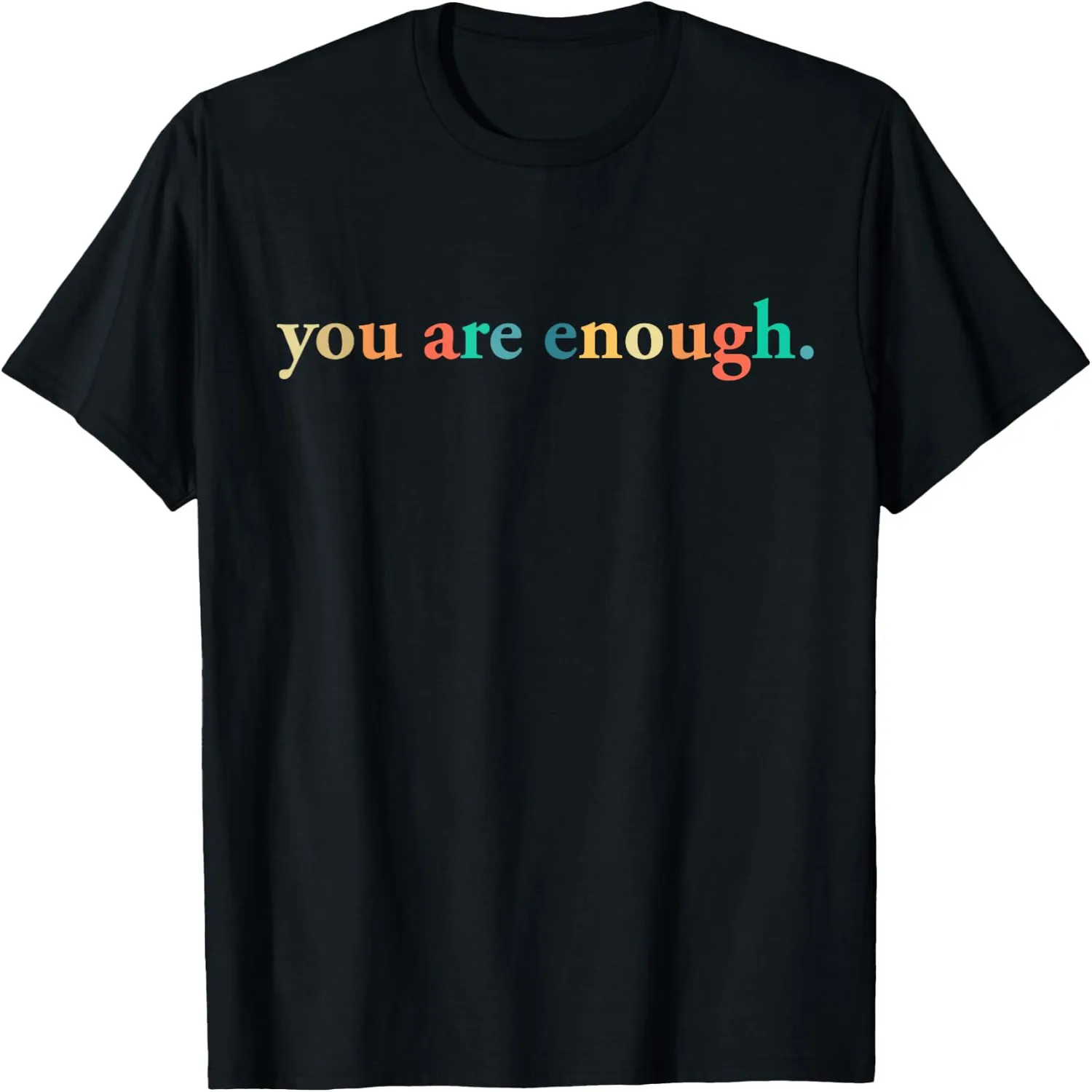 Dear Person Behind Me World is A Better Place You are Enough T-Shirt Birthday t-shirt, graphic tee