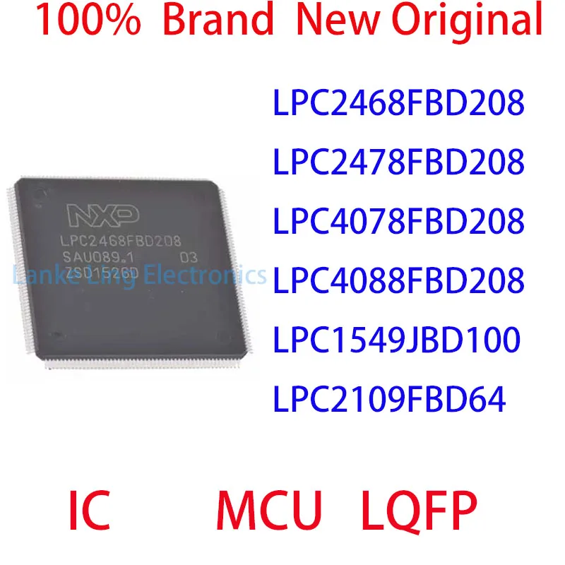 LPC2468FBD208 LPC2478FBD208 LPC4078FBD208 LPC4088FBD208 LPC1549JBD100 LPC2109FBD64 100% Brand New Original IC LQFP chip