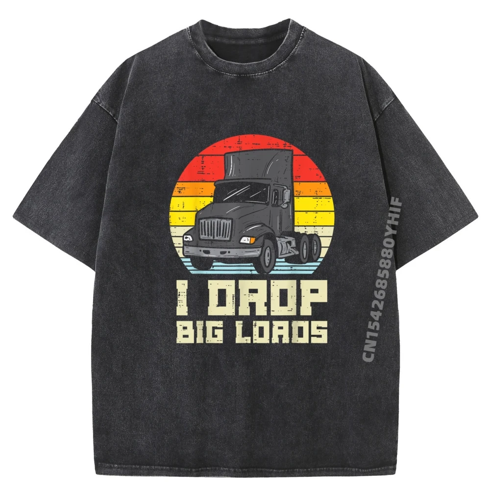 

Drop Big Loads Truck Retro Truckin Semi Driver Trucker Washed Graphic Tees Harajuku Comfortable T Shirt