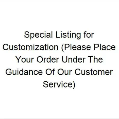 

Special Listing for Customization (Please Place Your Order Under The Guidance Of Our Customer Service