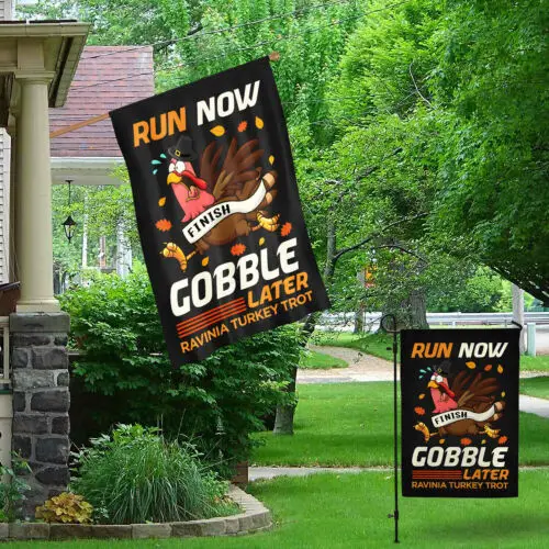 Run Now Gobble Later Ravinia Turkey Trot Funny Marathon Garden Flag