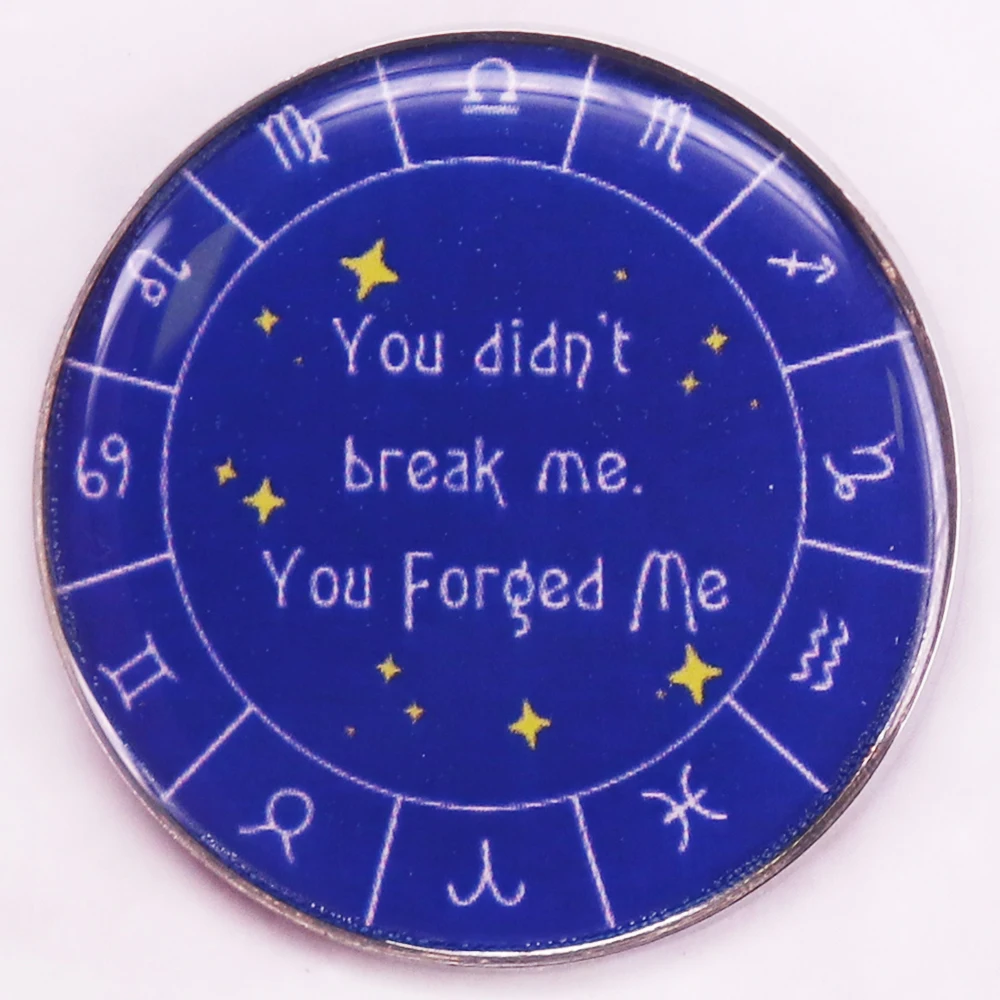 You Didn't Break Me You Forged Me Badge Zodiac Academy inspired Brooch Fantasy Book Jewelry Gift