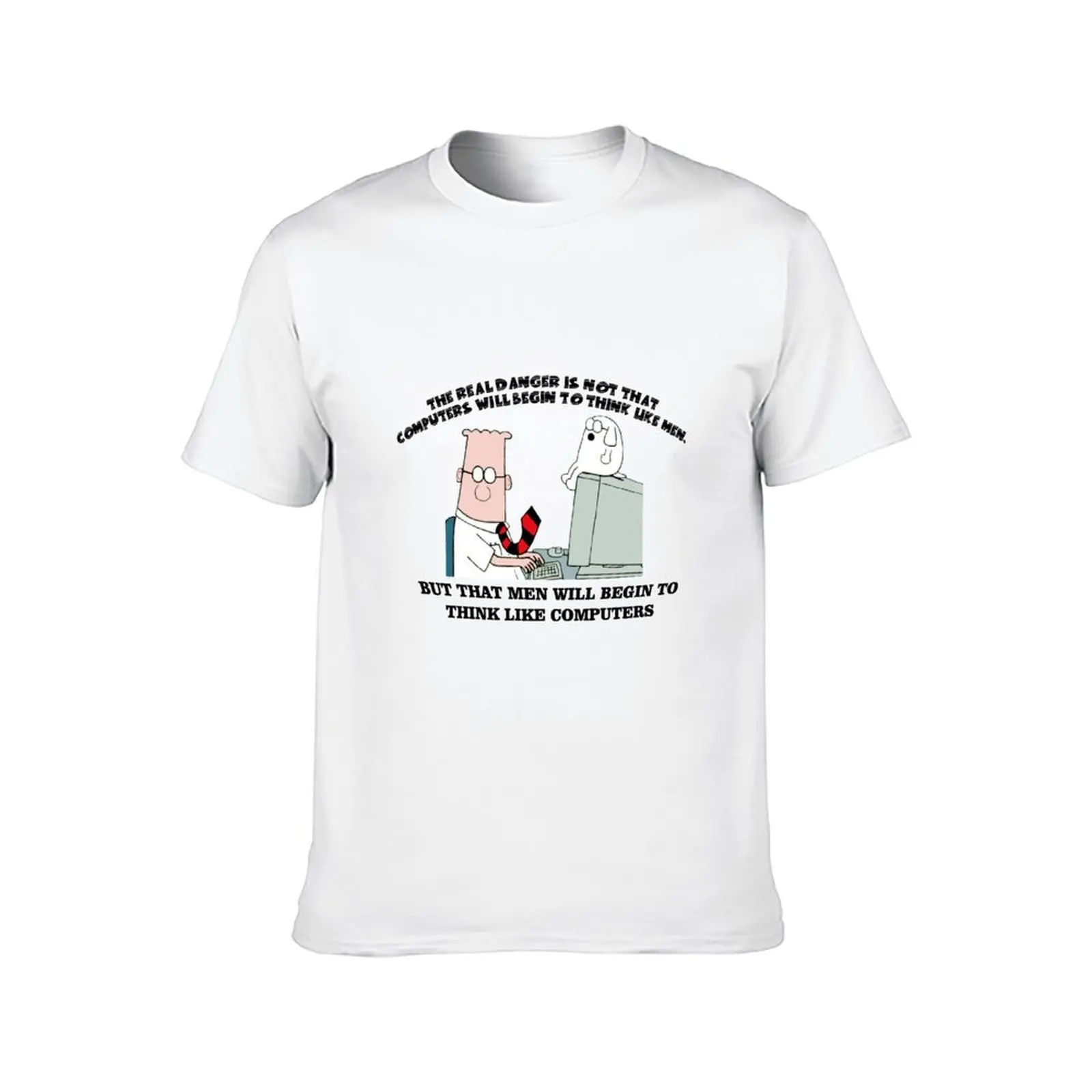 Dilbert The real danger T-Shirt printed t shirts for man cotton t shirts man 100% T-Shirt