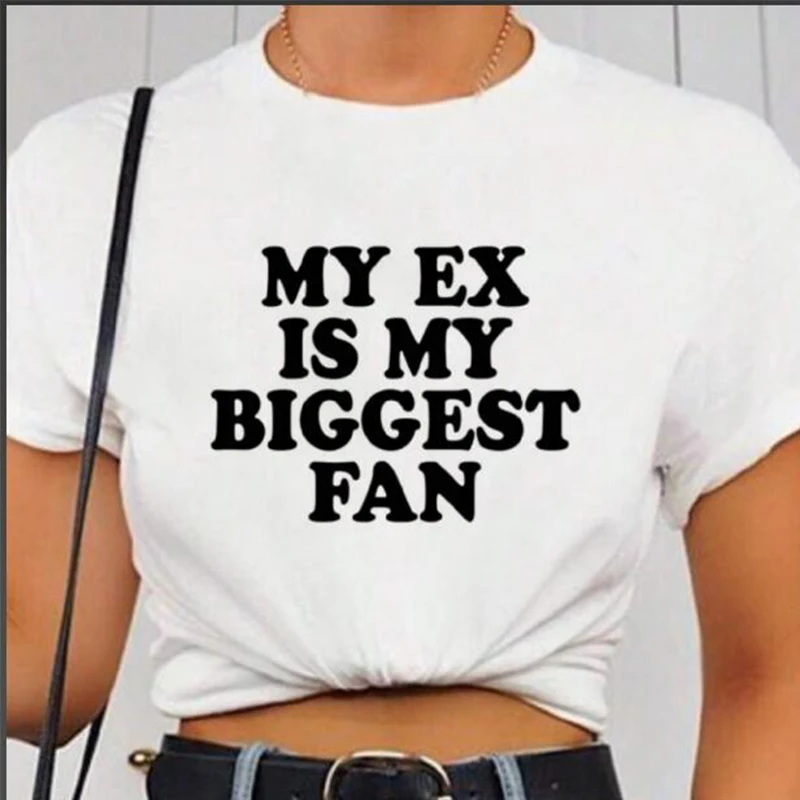 90s Vintage Women T Shirts Cotton O Neck Loose Graphic Tee My Ex Is My Biggest Fan Funny Kawaii Woman Clothing Ladies Top Tshirt