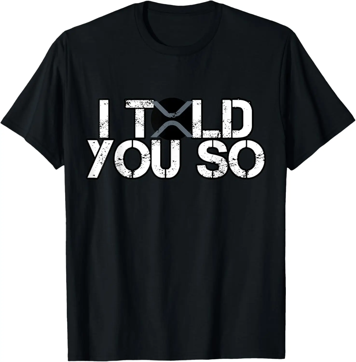 Xrp XRP told you so Distressed Dark Crypto Trader Gift T-Shirt