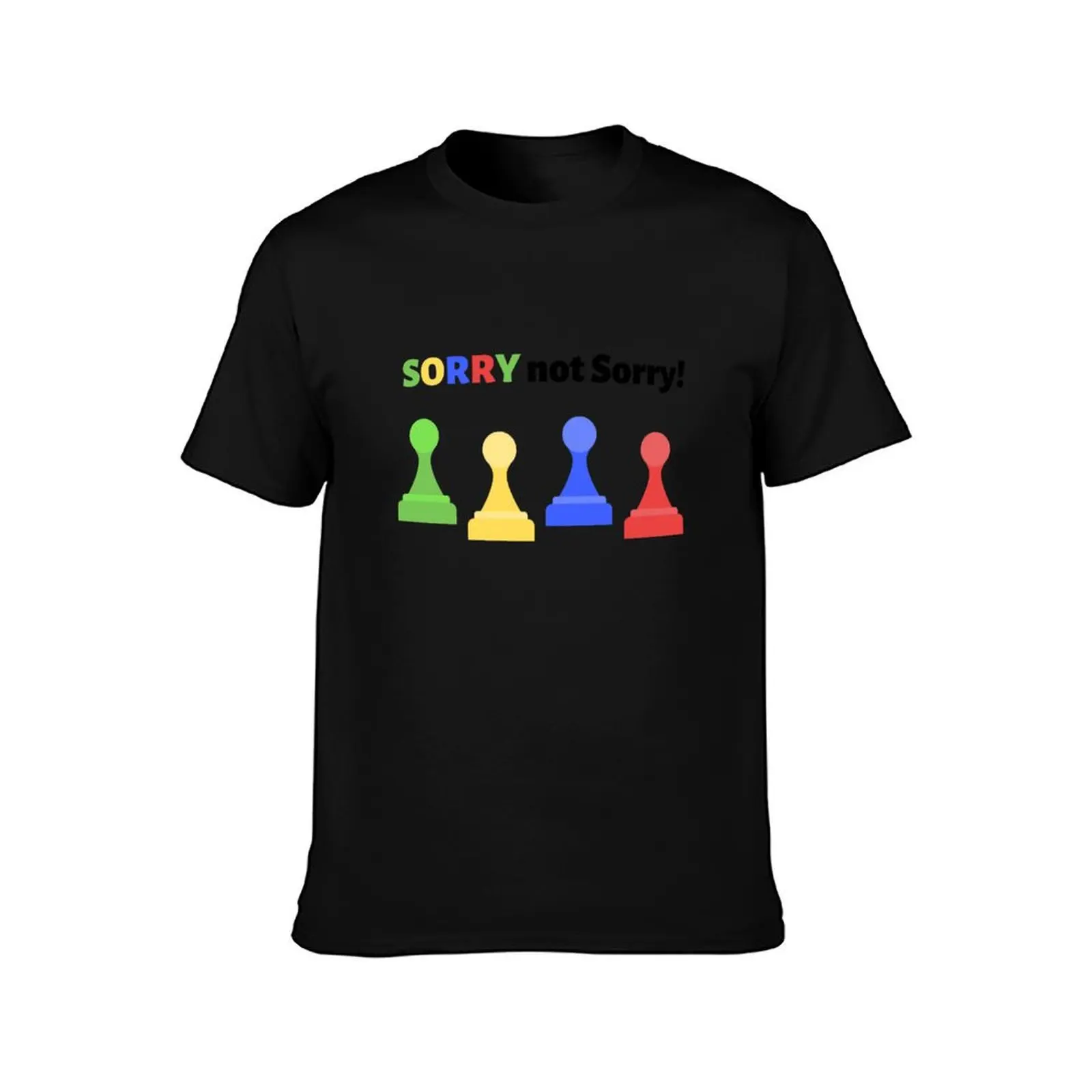 SORRY not Sorry! T-Shirt t shirt man luxury T-Shirt