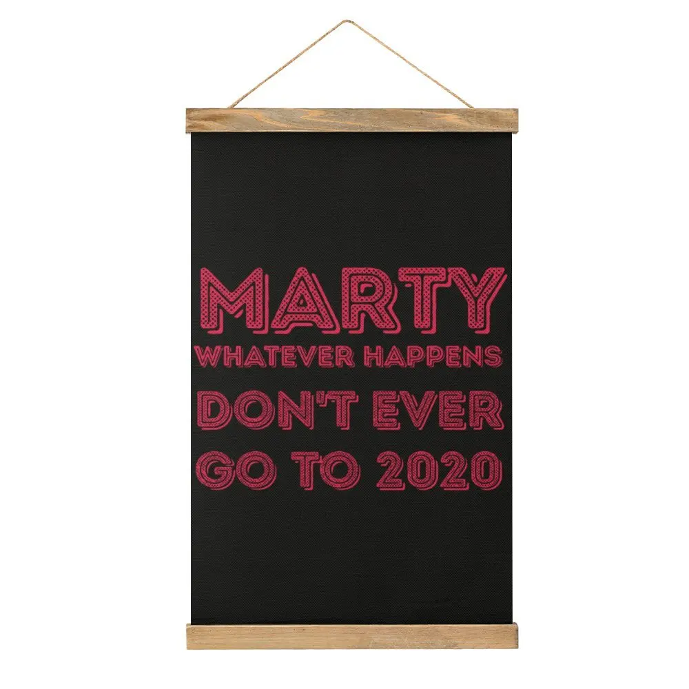 Marty Whatever Happens Don T Ever Go To 2020 Yyt Canvas Hanging Picture Novelty Draw Office Picture Hanging Funny Sarcastic Styl