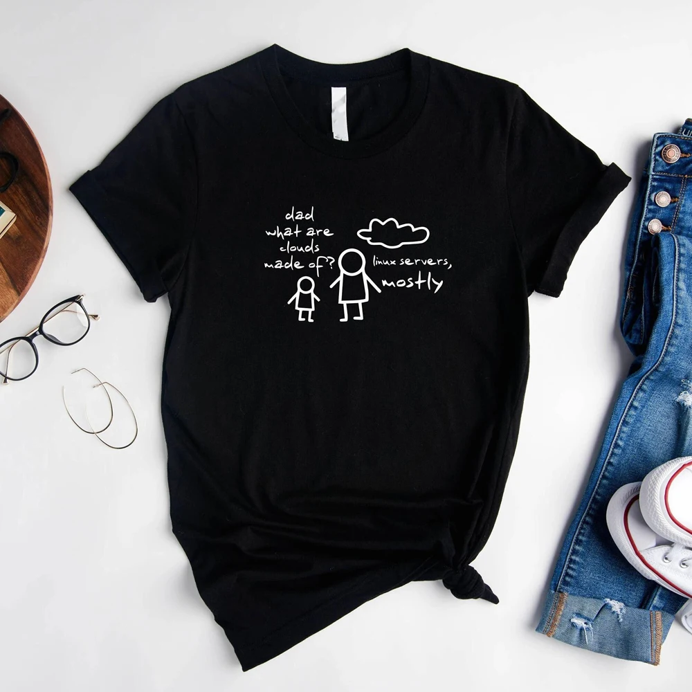 Dad What Are Clouds Made of Inux Servers Mostly Funny Shirt Computer Geek Engineer Graphic Top Tees