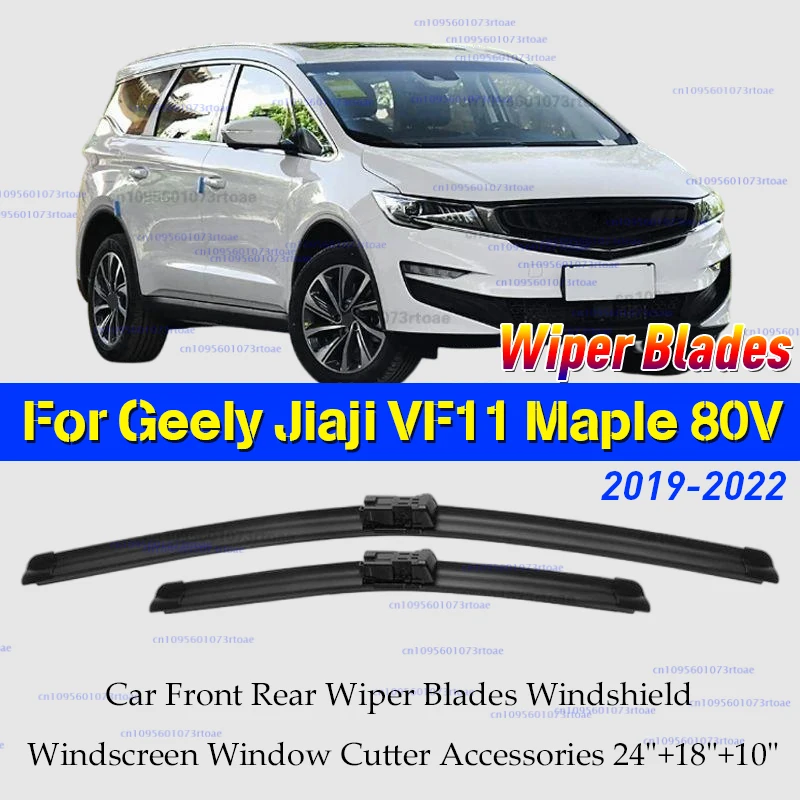 

For Geely Jiaji VF11 Maple 80V 2019-2022 Car Front Rear Wiper Blades Windshield Windscreen Window Cutter Accessories 24"+18"+10"