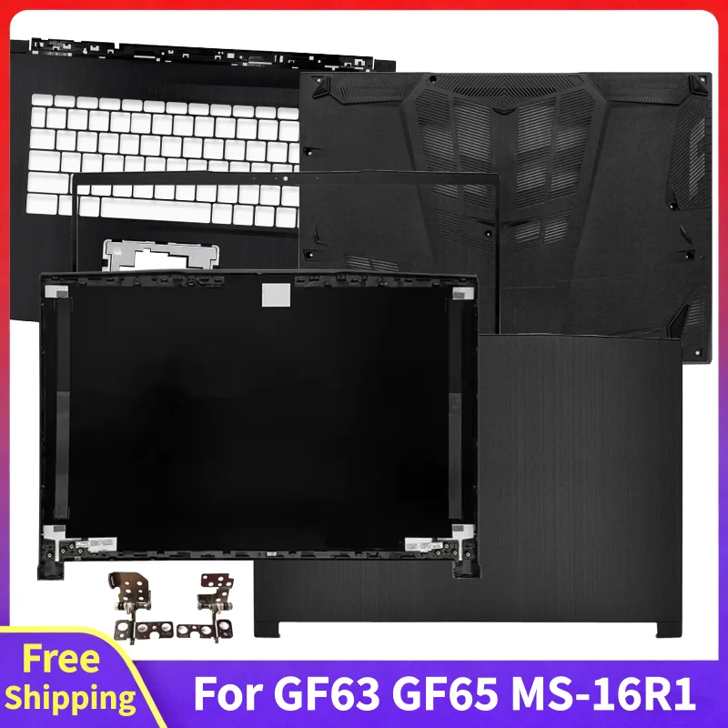 For GF63 GF65 MS-16R1 MS-16R3 MS-16R4 New Screen Replace Rear Lid Top Case Front Bezel Palmrest Bottom Base Hinge LCD Back Cover