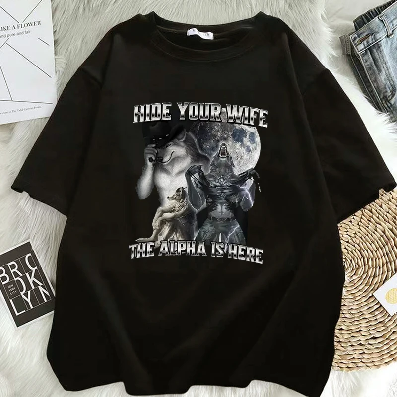 

T-shirts Men Hide Your Wife The Alpha Is Here Funny Wolf Meme Women T-shirt Clothing Fashion Hip HopCasual T Shirts