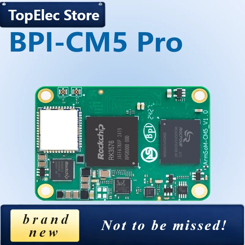 TopElec Banana Pi BPI-CM5 Pro Rockchip RK3576 Quad-core Cortex-A72 4GB RAM 32GB eMMC Up to 6 TOPS Smart SBC Single Board Compute