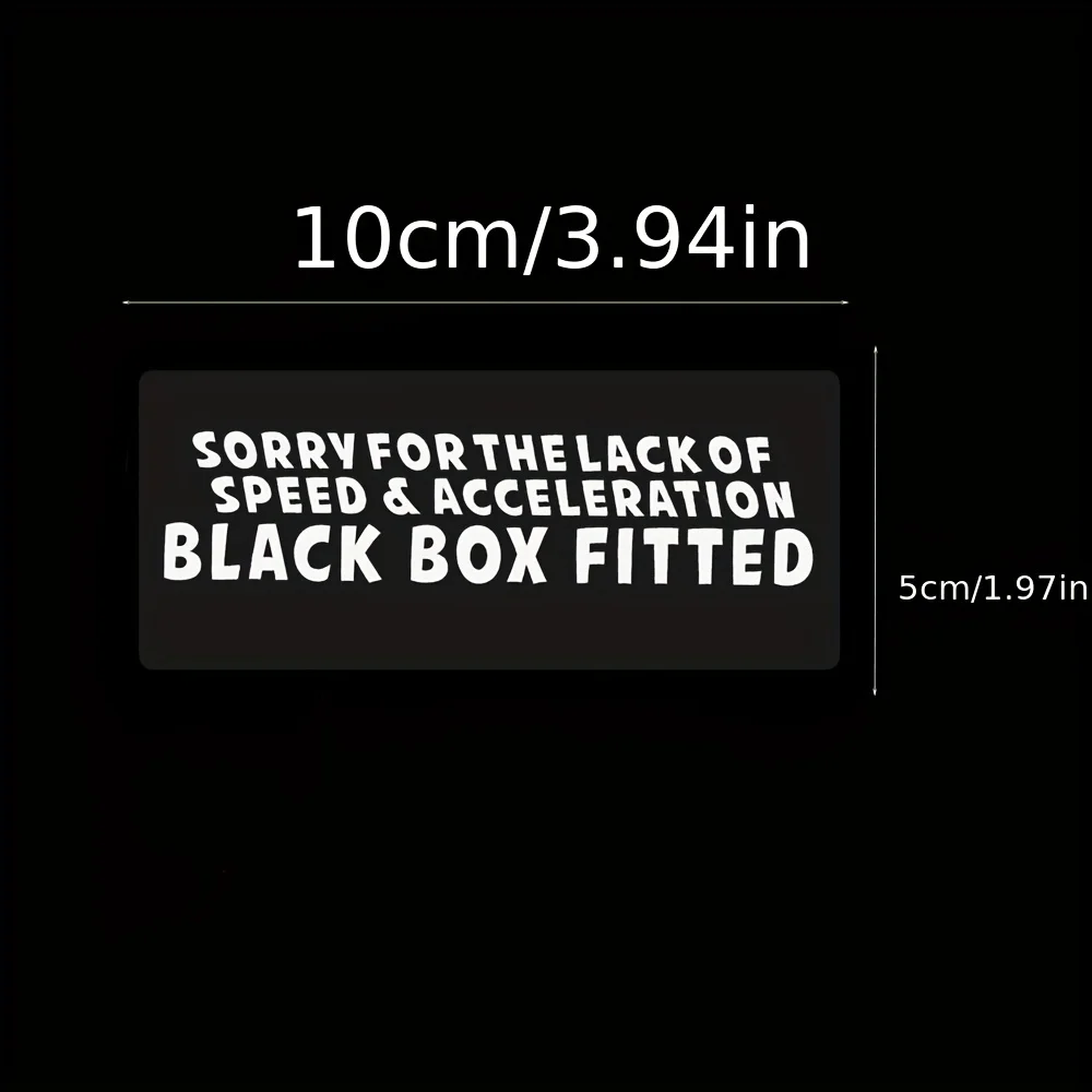 10cmx5cm 4X Sorry for the Lack of Speed and Acceleration Black Box Fitted Stickers On Clear Car Truck Van Bus Coach Train Taxi