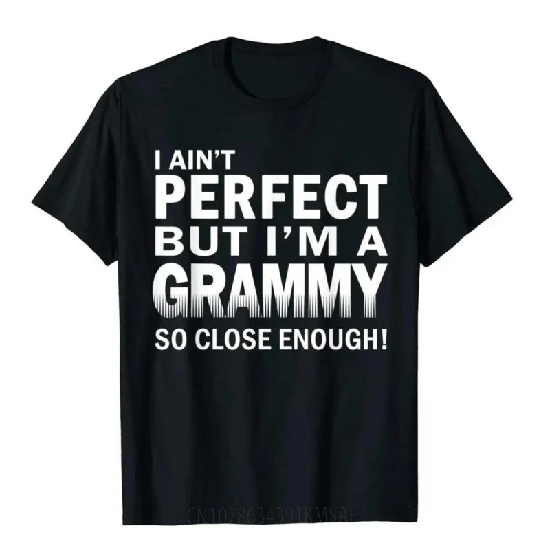 I Ain't Perfect But I'm A Grammy So Close Enough Grammy Gift T Shirt Simple Style Coupons Man Tops Shirt Customized Cotton